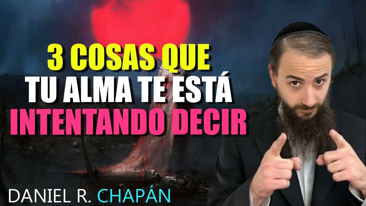3 Cosas que TU ALMA te está Intentando Decir - Rabino Daniel Chapan