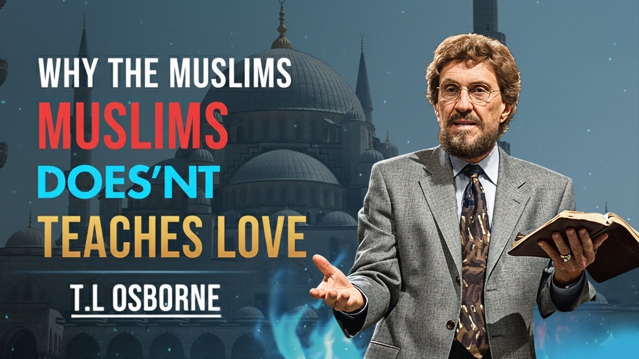 WHY THE MUSLIMS DOES'NT TEACHES LOVE - T.L OSBORNE