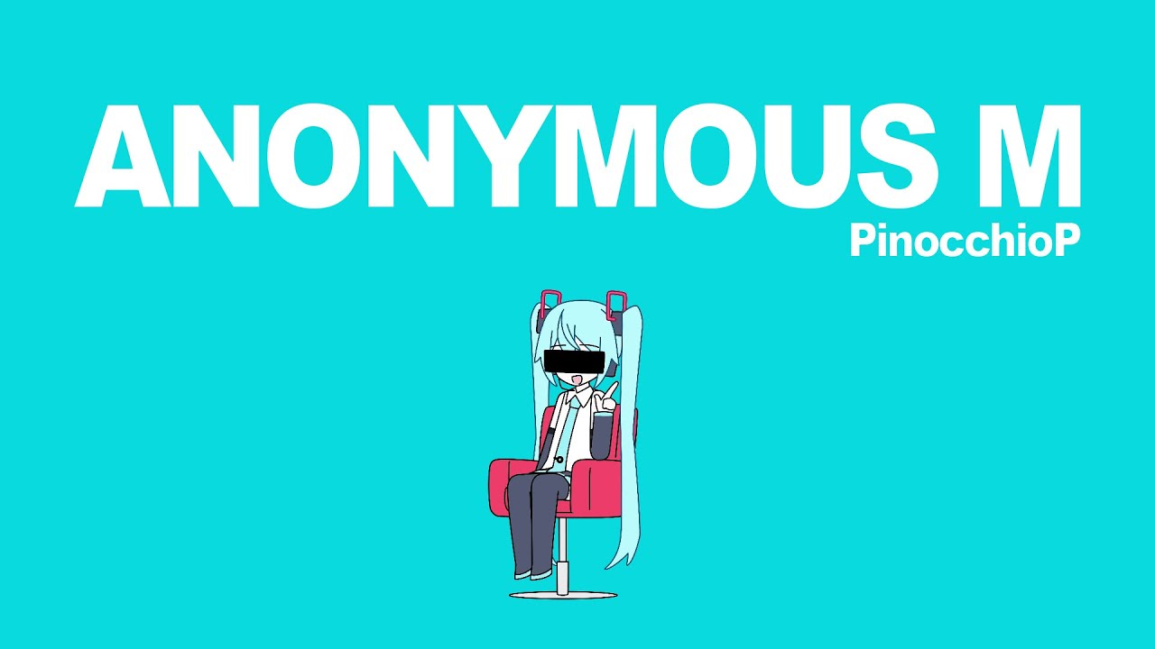 PinocchioP - Anonymous M (Lyrics Video)