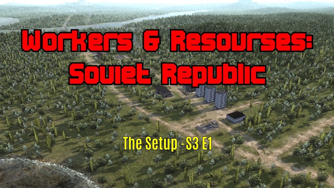 Workers & Resources: Soviet Republic - The Setup - E1