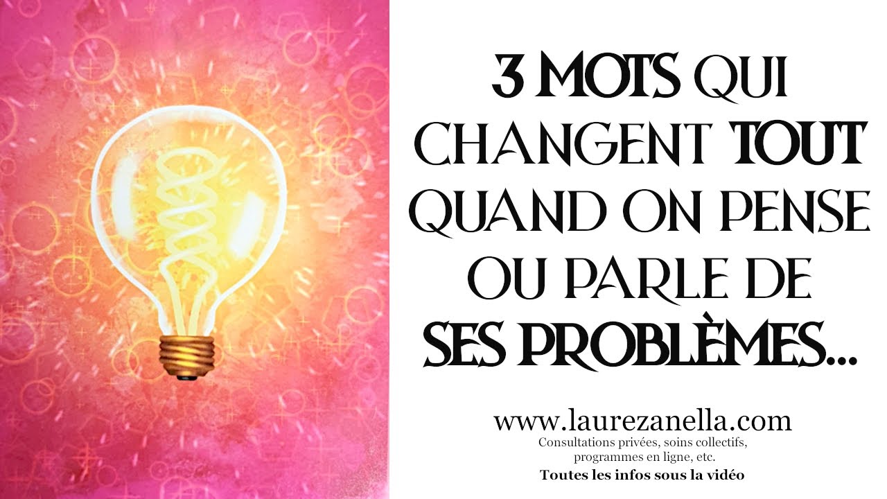 💚3 MOTS qui changent TOUT quand vous pensez ou parlez de vos problèmes…
