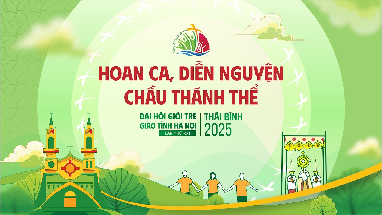 🔴HOAN CA, DIỄN NGUYỆN V&Agrave; CHẦU TH&Aacute;NH THỂ - ĐẠI HỘI GIỚI TRẺ GI&Aacute;O TỈNH H&Agrave; NỘI LẦN THỨ XXI