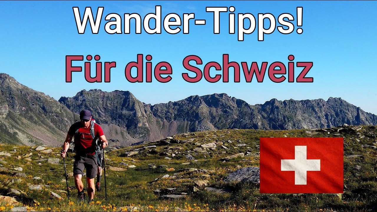 Wichtige Tipps zum Wandern in der Schweiz! 😉