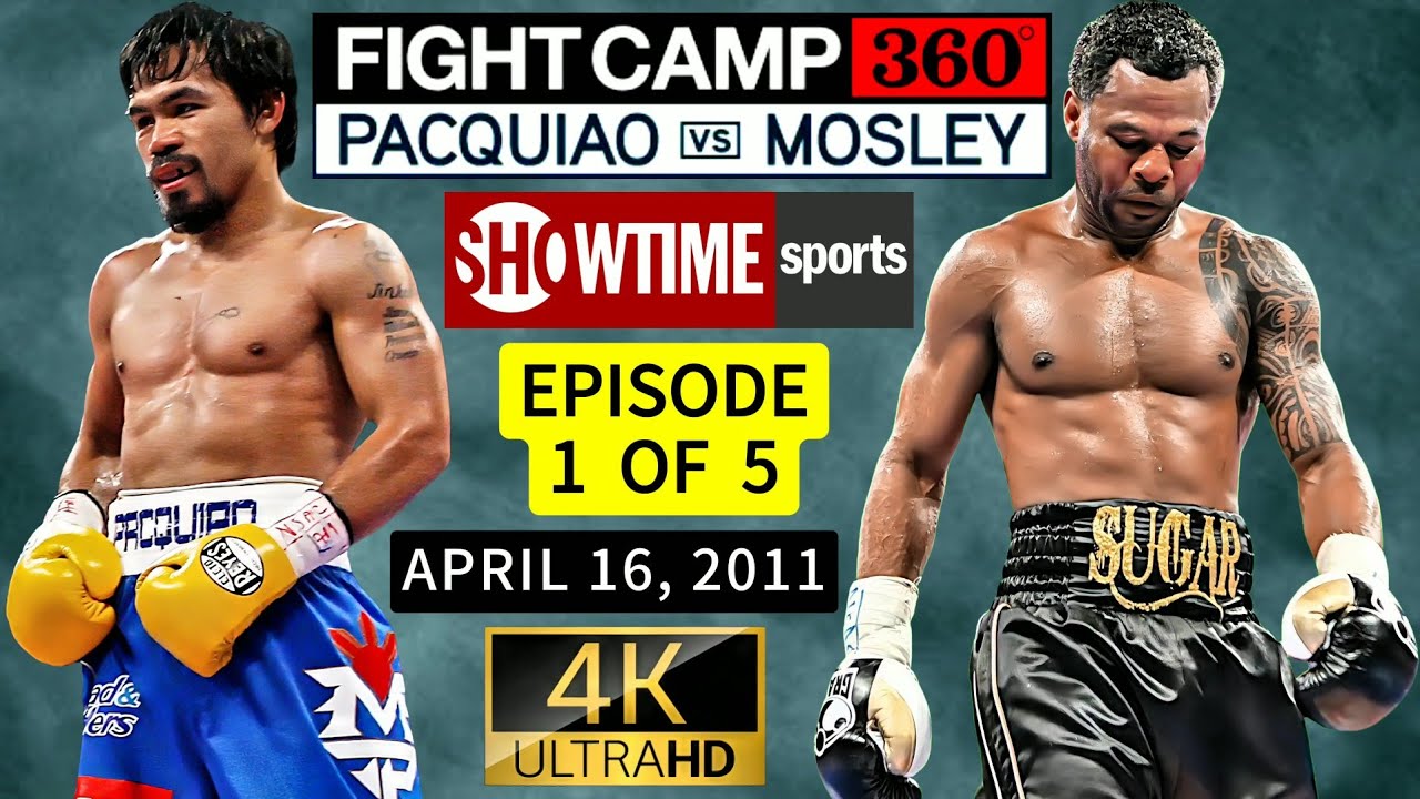 🥊 FIGHT CAMP 360°: PACQUIAO VS MOSLEY | Episode 1 of 5 | SHOWTIME SPORTS | April 16, 2011 | 4K UHD