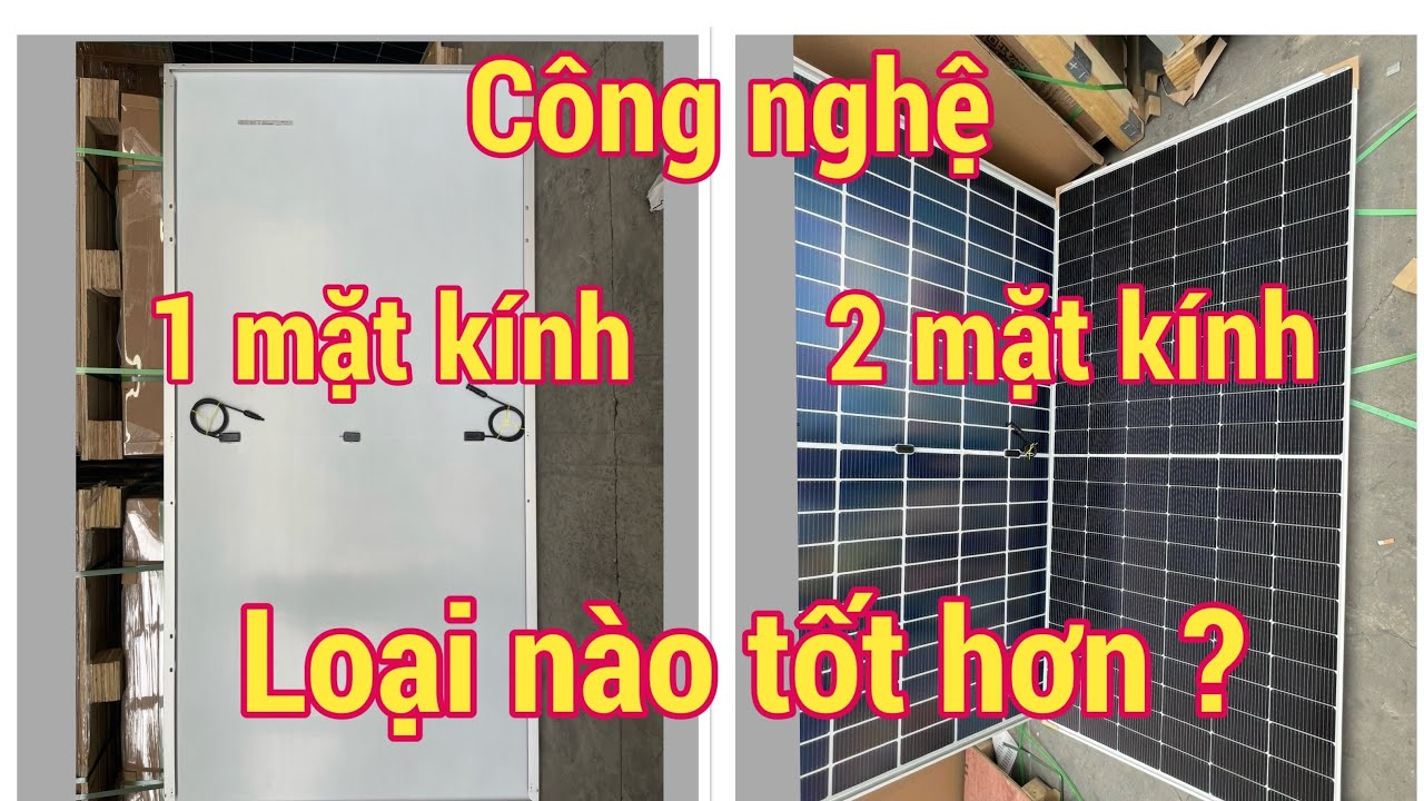 Nên mua Tấm Pin Mặt Trời 1 mặt kính hay 2 mặt kính ? Loại nào tốt hơn ?