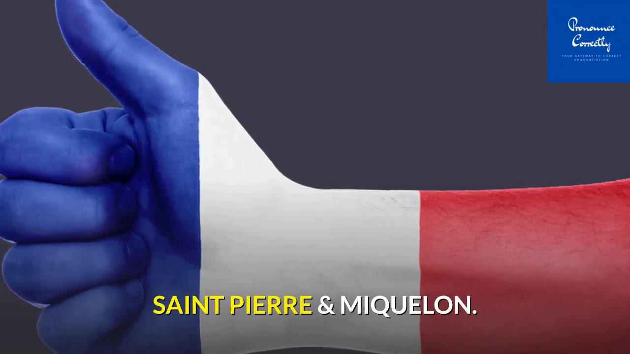 Correct Pronunciation Of Saint Pierre & Miquelon | 2020 |