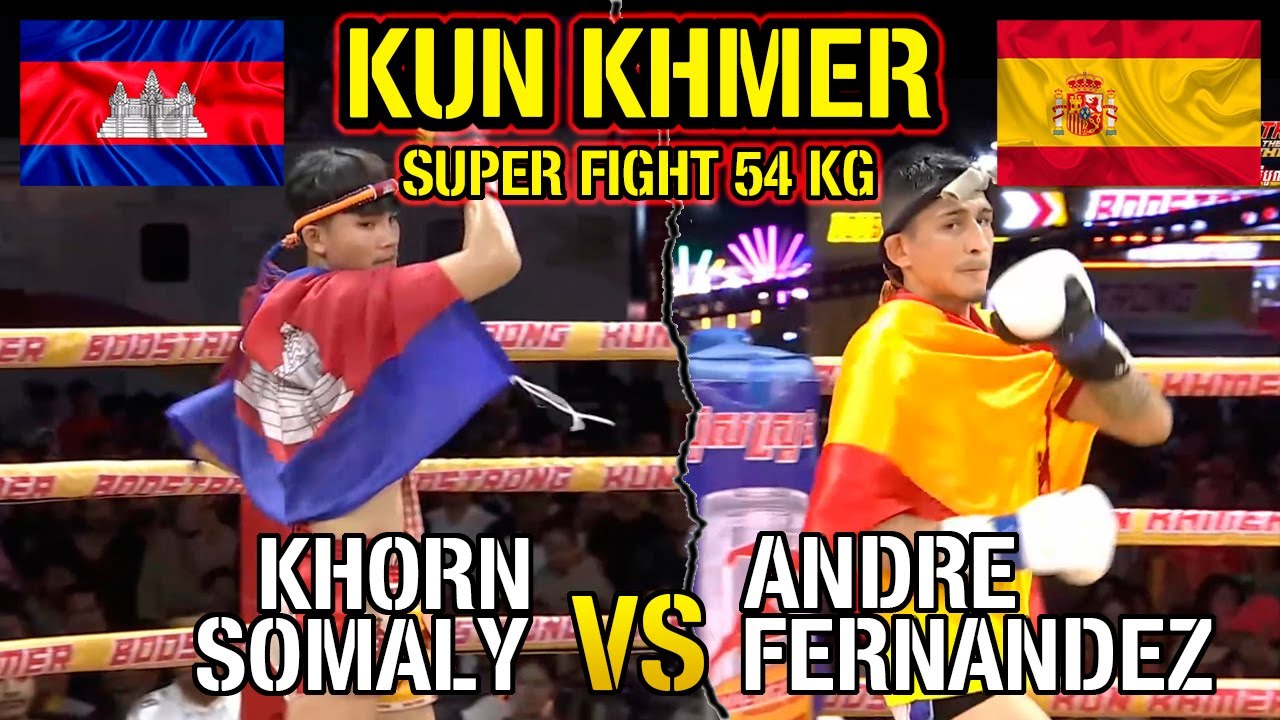 🔥 Super Fight Kun Khmer | Khorn Somaly vs. Andre Fernández (54 kg) | España vs. Camboya 🥊