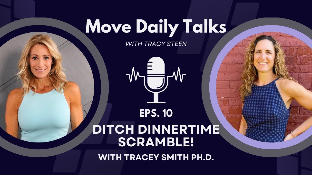 Move Daily Talks: Ditch the Dinnertime Scramble with Tracey Smith Ph.D. | Meal Prep and Planning