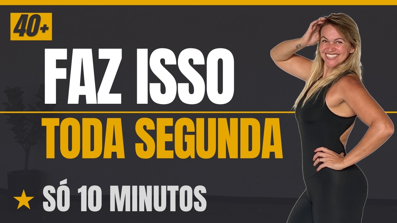 FAZ ISSO toda SEGUNDA e TRANSFORMA seu CORPO | Treino 40+ em casa 10 min