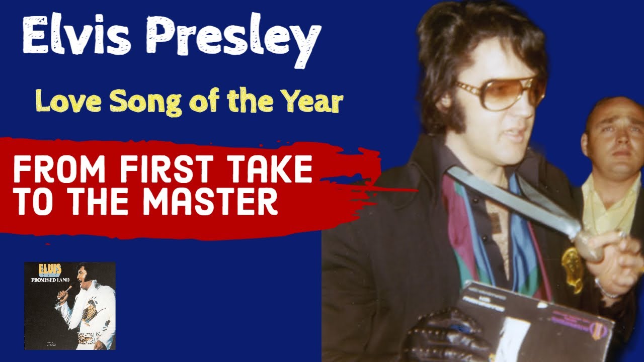 Elvis Presley - Love Song of the Year - From First Take to the Master