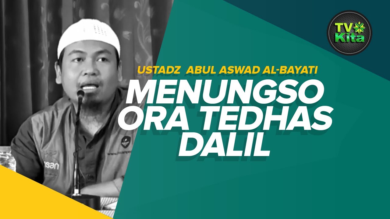 [TV KITA] Ustadz Abul Aswad Al Bayati, BA - Menungso Ora Tedhas Dalil