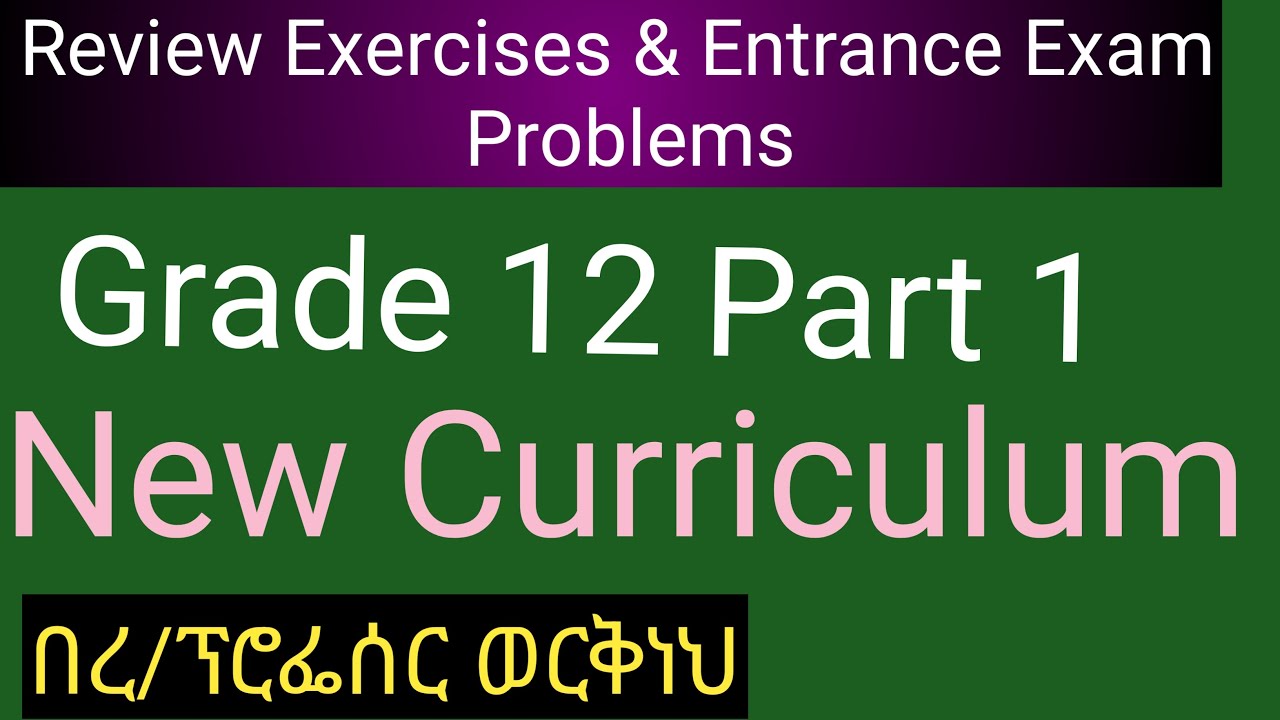 Grade 12 Mathematics, Review Exercises & entrance exam problems,New Curriculum, Part I
