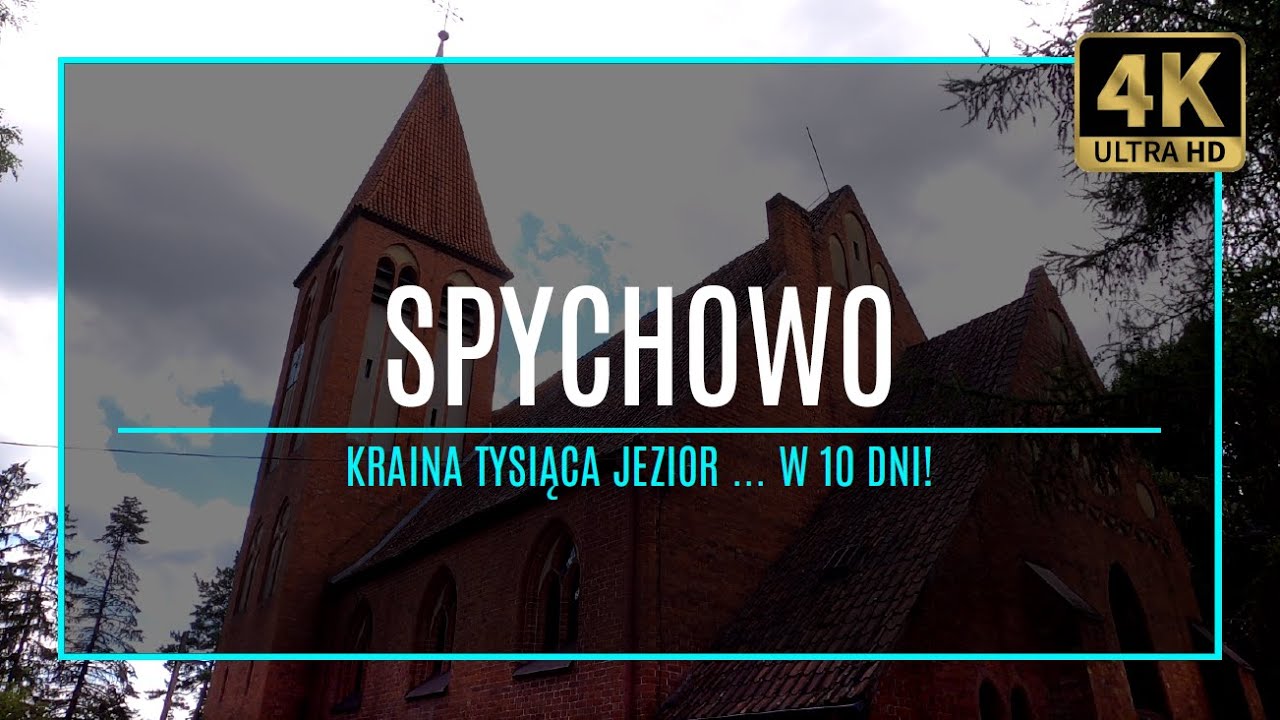 MAZURY [4K] – SPYCHOWO – Kraina Tysiąca Jezior w 10 dni! (#20 zabytki i atrakcje Mazur)