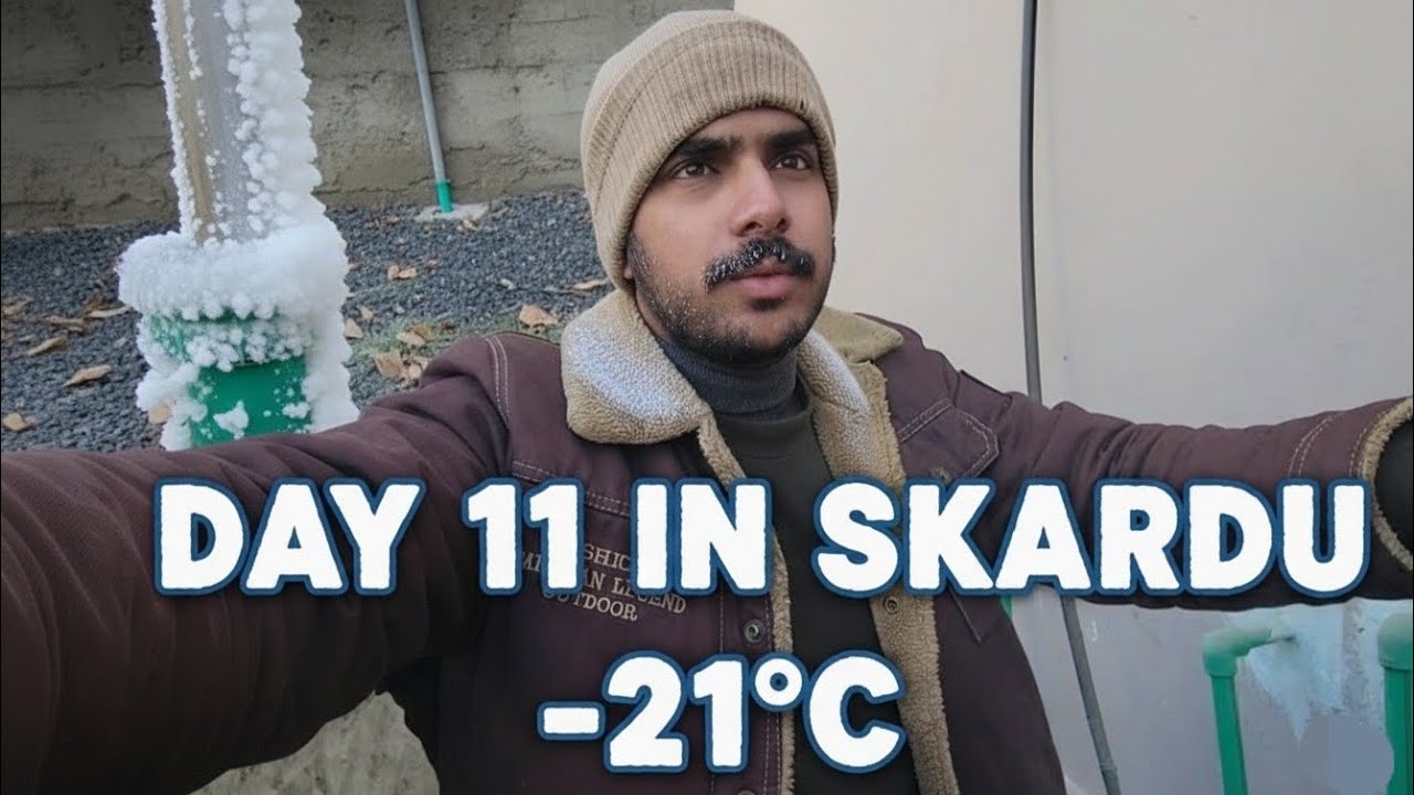Skardu Extreme Cold Challenge: Day 11 | -21°C mein Zindagi!
