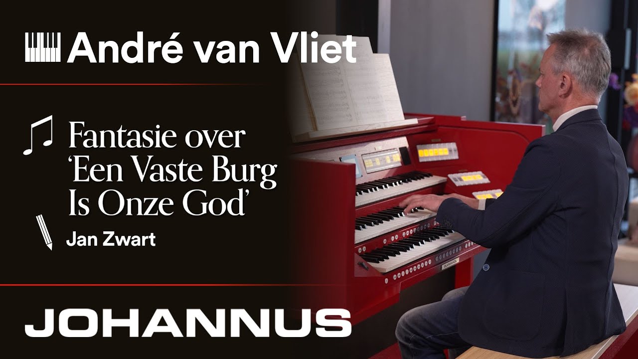 Fantasie A Mighty Fortress Is Our God/Een Vaste Burcht is onze God | André van Vliet on Vivaldi 360