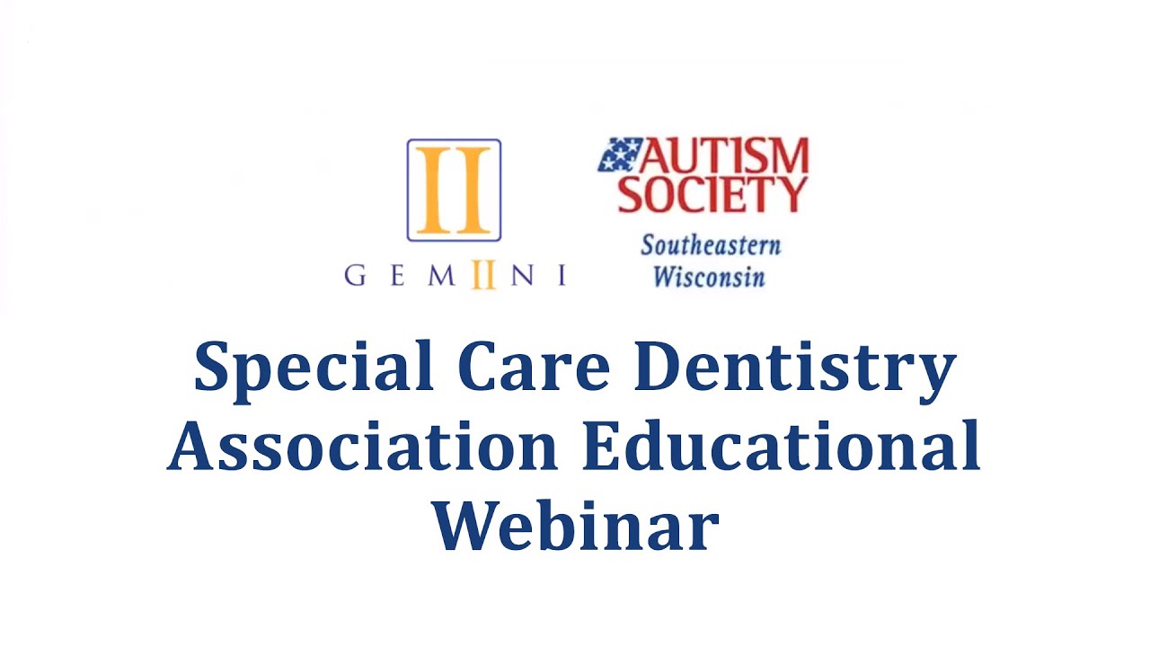 Special Care Dentistry | Gemiini & Autism Society of SE Wisconsin