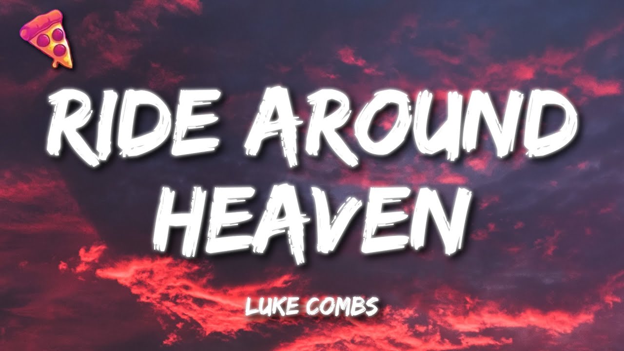 Luke Combs - Ride Around Heaven (Lyrics)