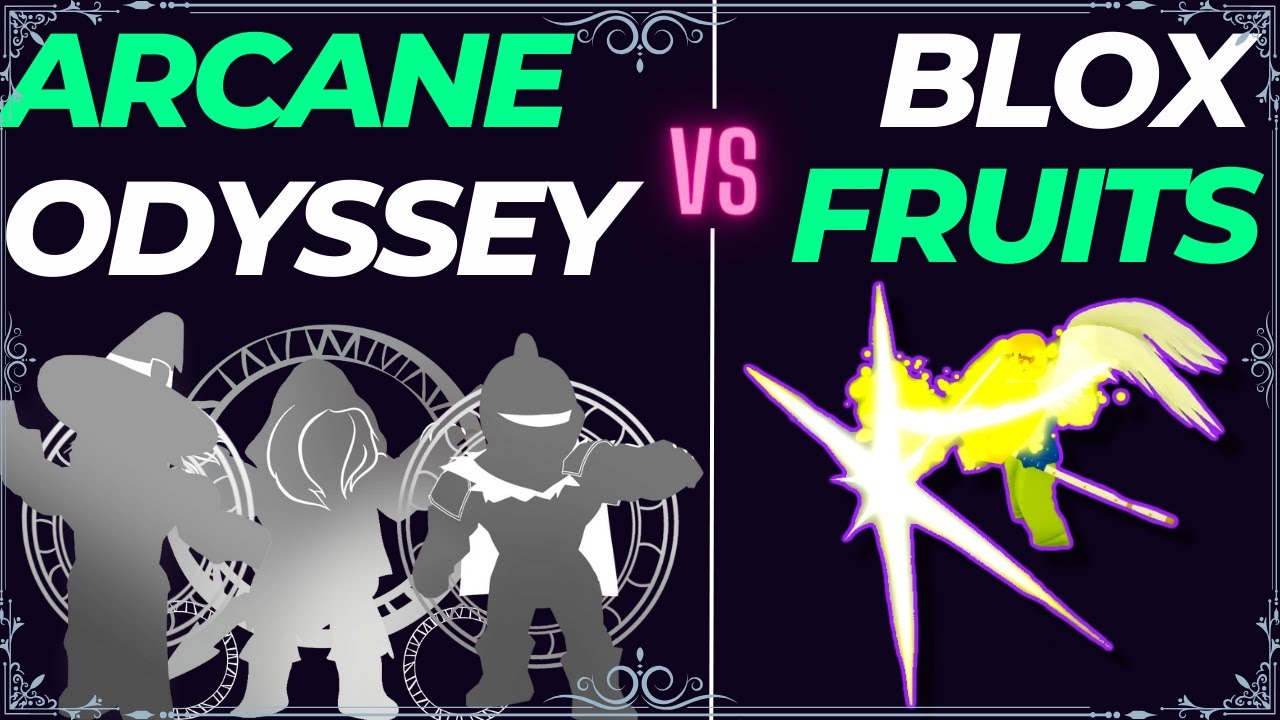 Blox Fruit's vs Arcane Odyssey.