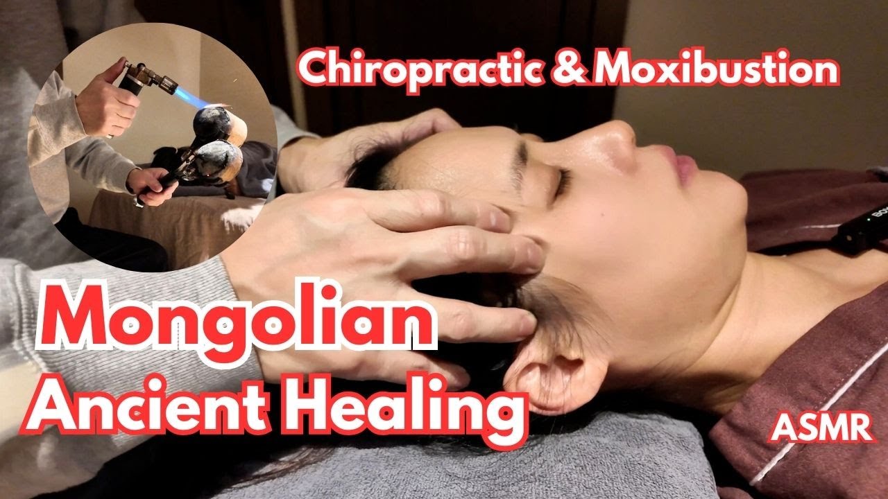ASMR | Relax with Mongolian Ancient Healing Arts: Chiropractic & Moxibustion