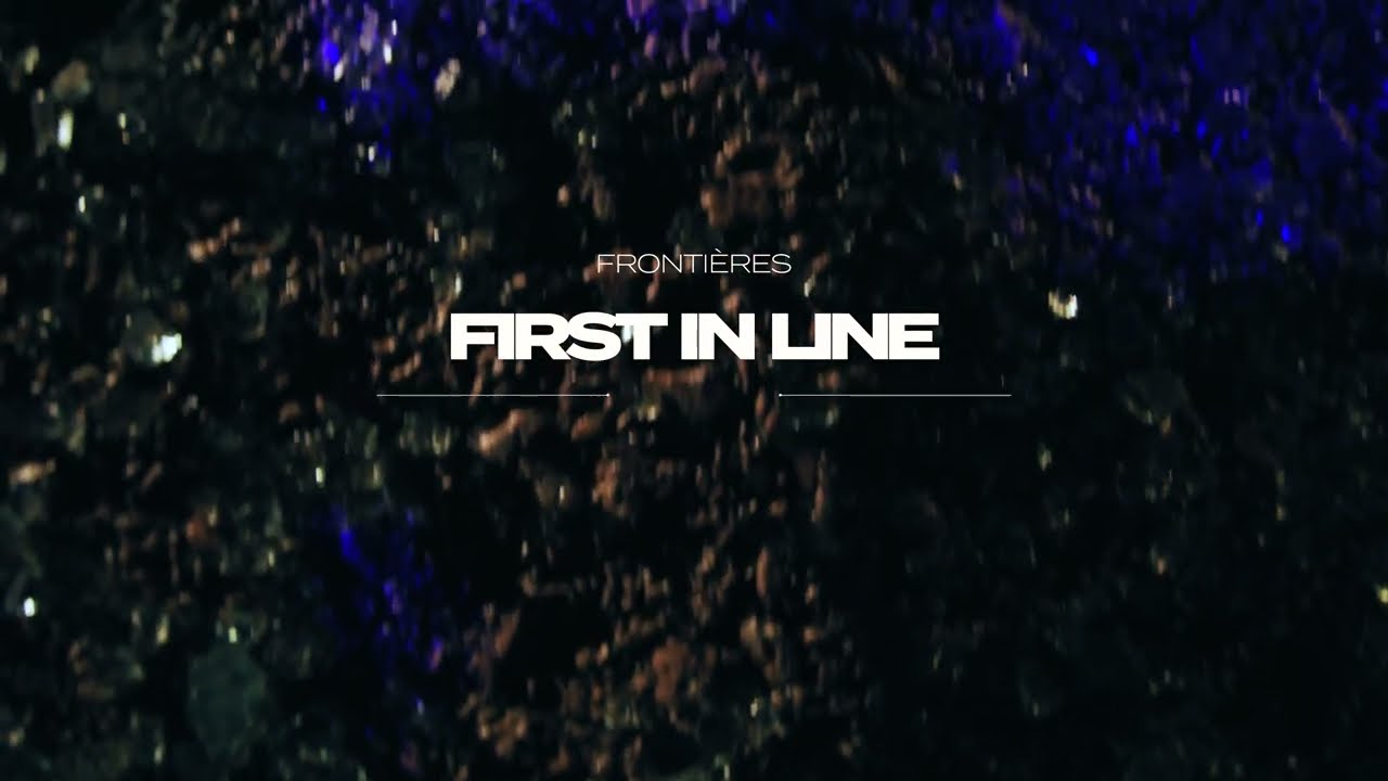 Frontières - First in Line