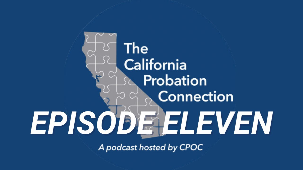 The California Probation Connection Podcast | Episode 11