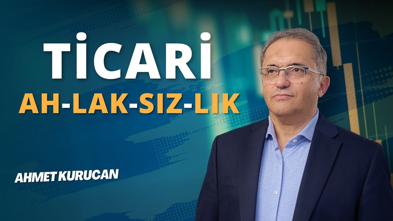 Ticari Ahlaksızlık! | AHMET KURUCAN