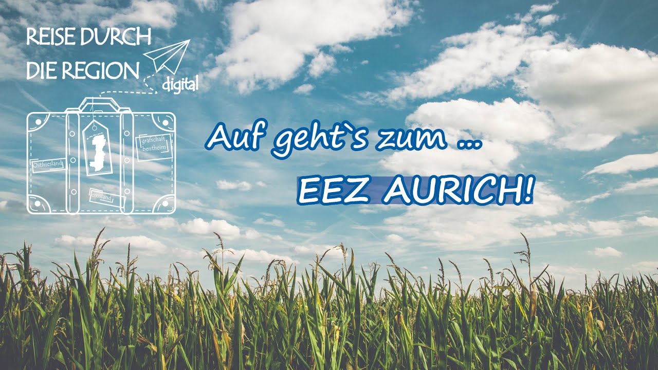 Reise durch die Region - auf zum EEZ Aurich | emsachse