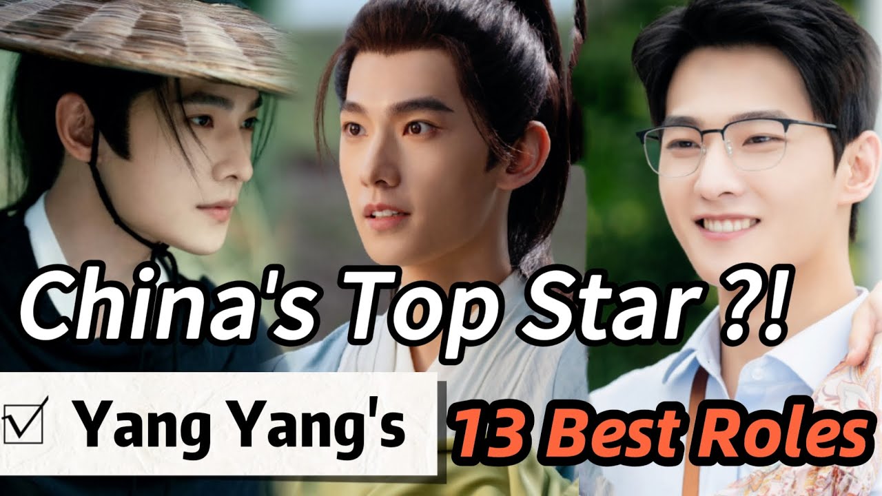 The Rise of China’s Top Star！13 Roles That Made Yang Yang a Global Sensation!