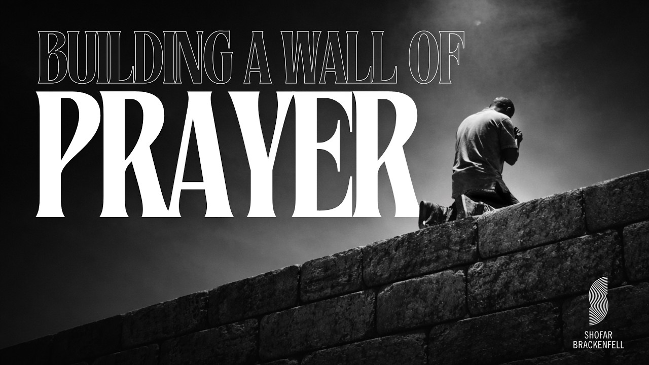 Building a wall of PRAYER | Peter Sawers