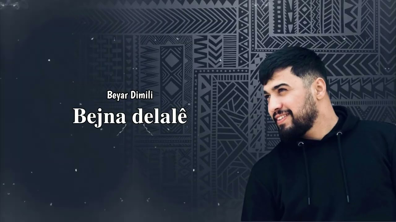 Beyar Dimili – Bejna delalê  | بيار دملي -