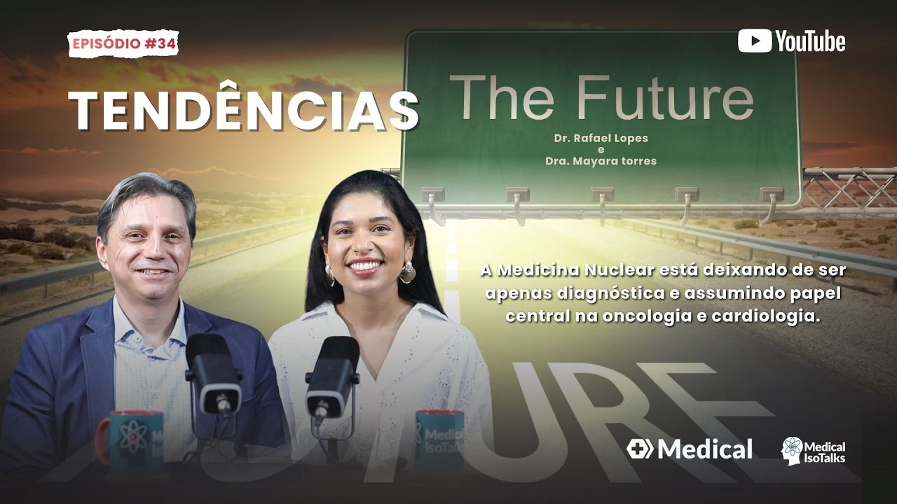 Ep34 Radiação Positiva – O Futuro da Medicina Nuclear