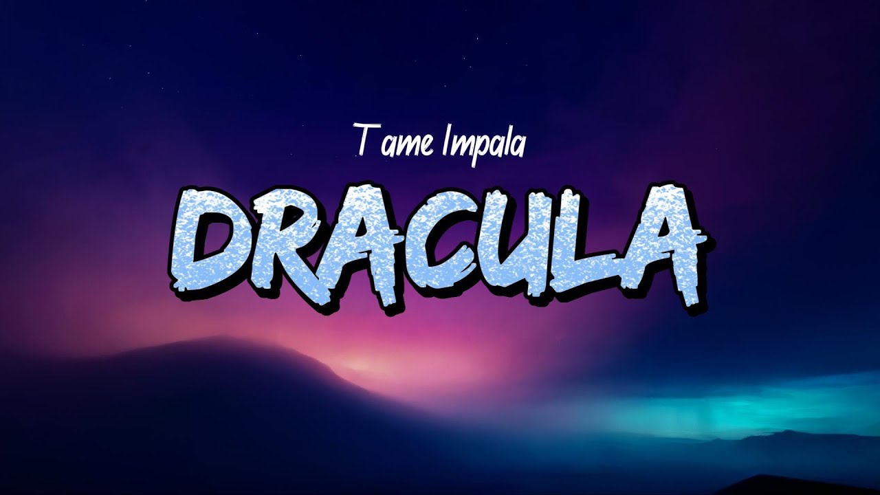 Tame Impala - Dracula (Lyrics)
