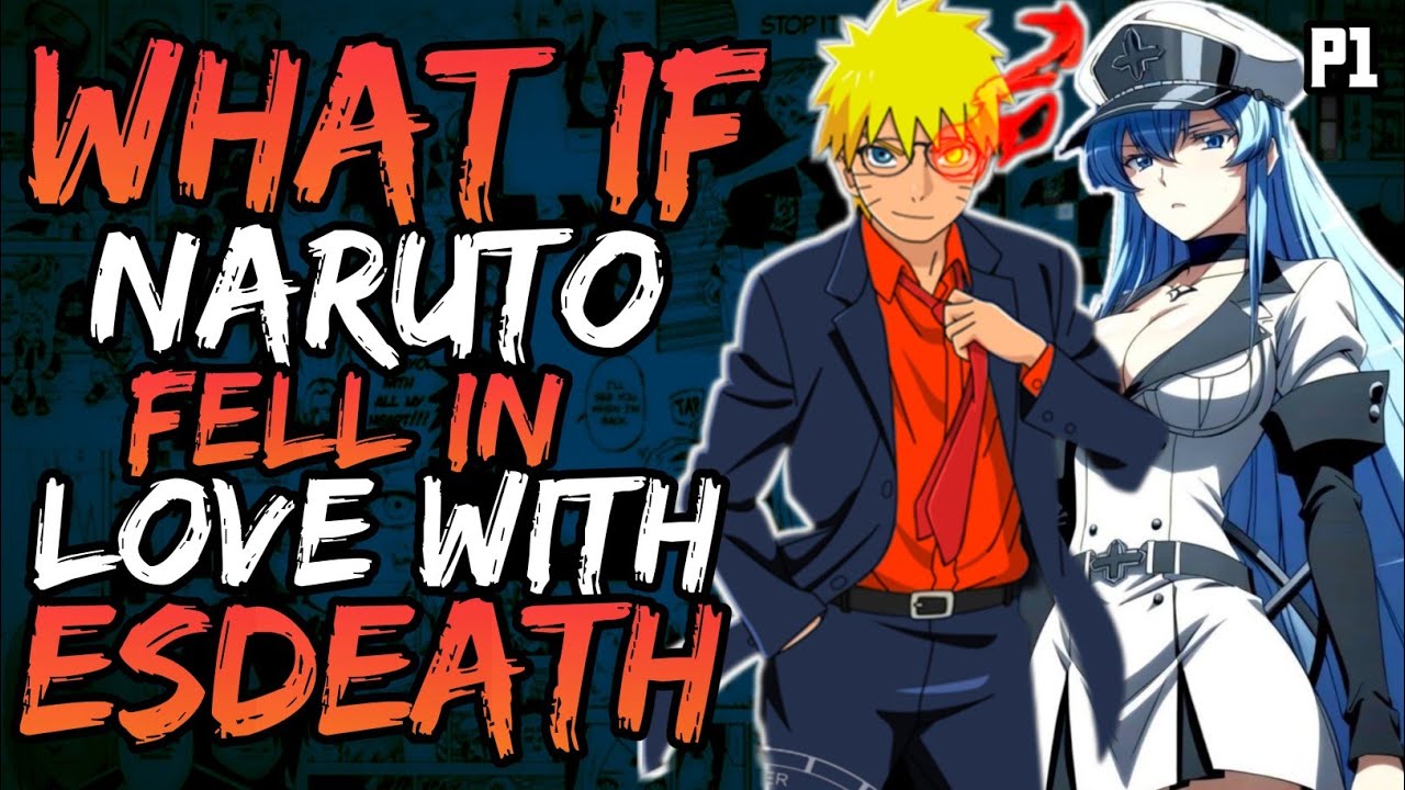 What if Naruto Fell in Love with Esdeath? (NarutoxAkameKill) || Part 1 ||