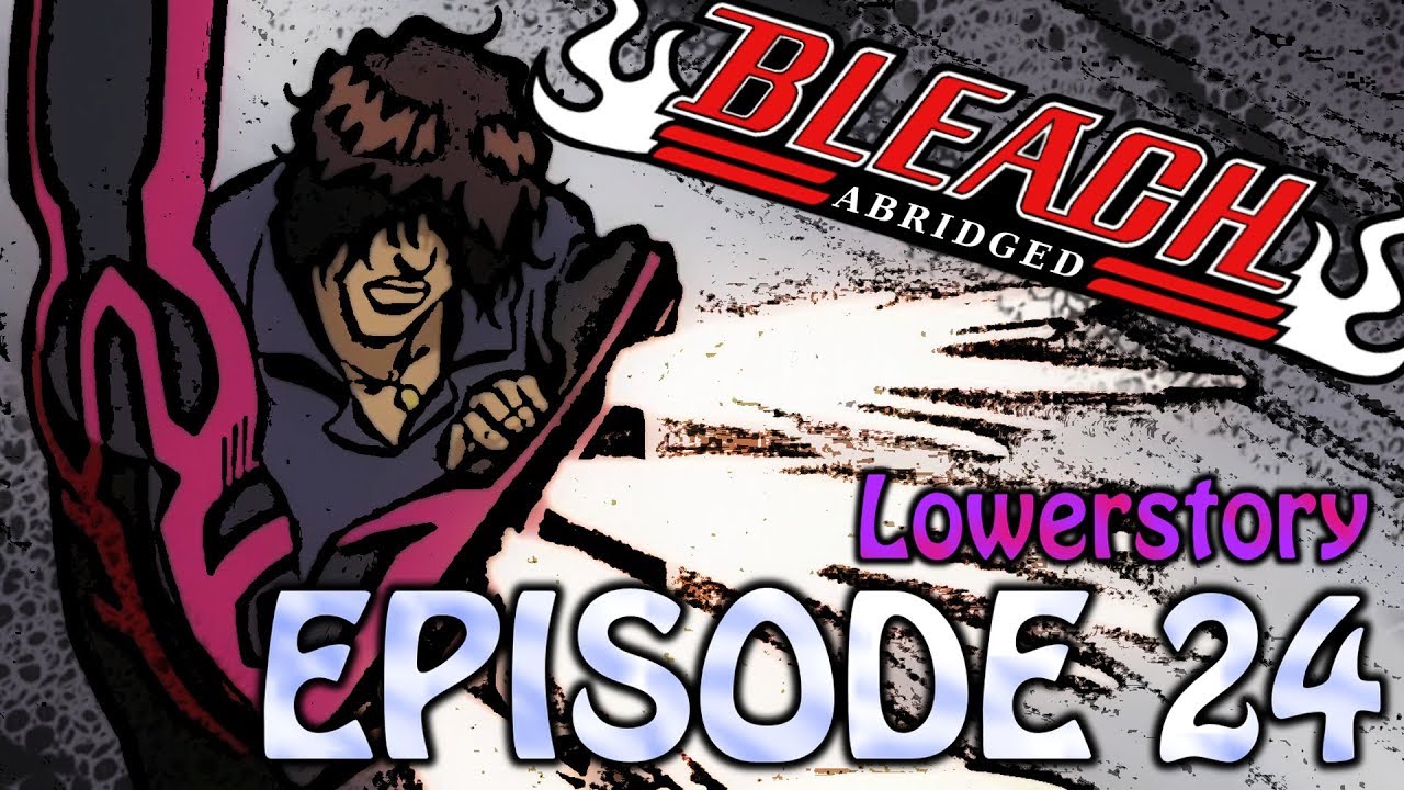Bleach (S) Abridged Ep24 - 