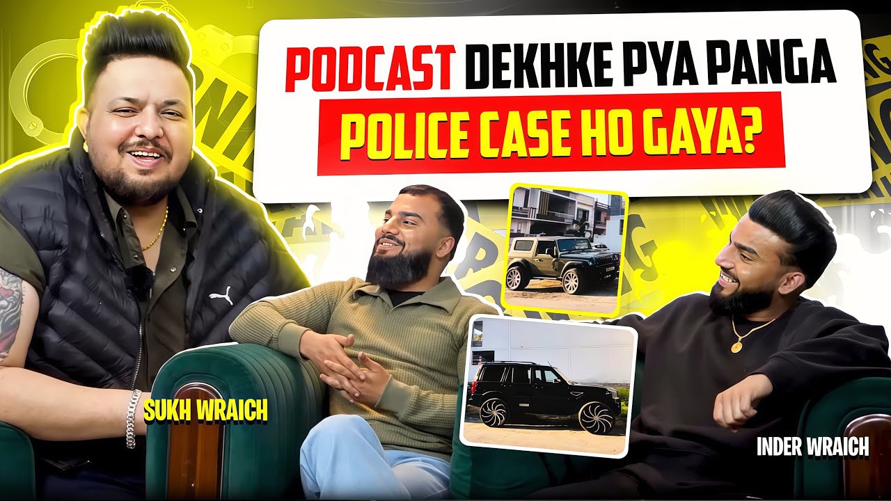 Podcast Dekhke Pya Panga🚨Police Wale Gaddi Chakk K Thaane Lai Gye|Sukh Wrainch,Inder Wrainch Podcast