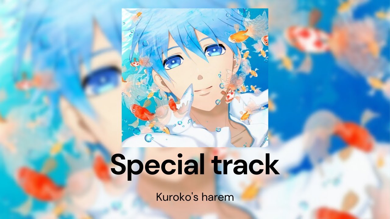 Kuroko's harem 1.3k+ subs SPECIAL TRACK