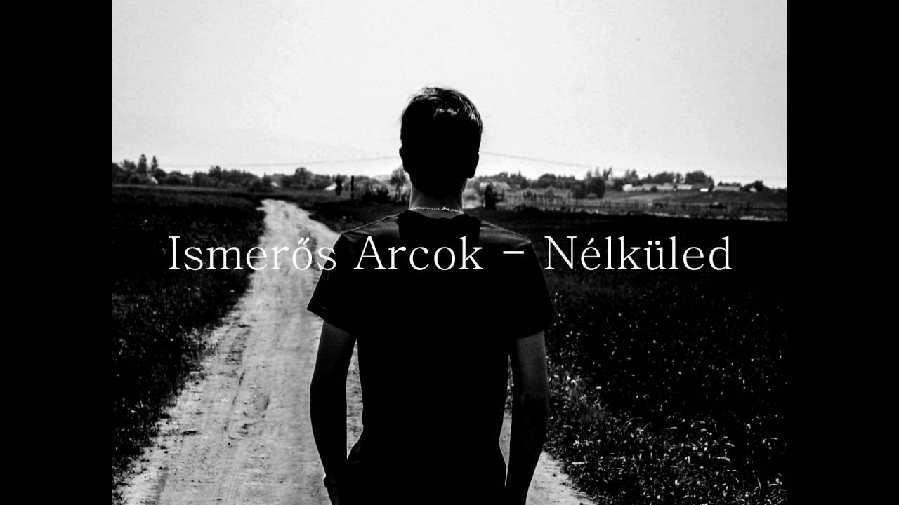 László Attila | Nélküled (Ismerős Arcok)
