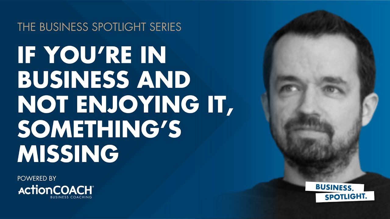 YOU’RE IN BUSINESS AND NOT ENJOYING IT? SOMETHING’S MISSING! | Michael Howe | The Business Spotlight