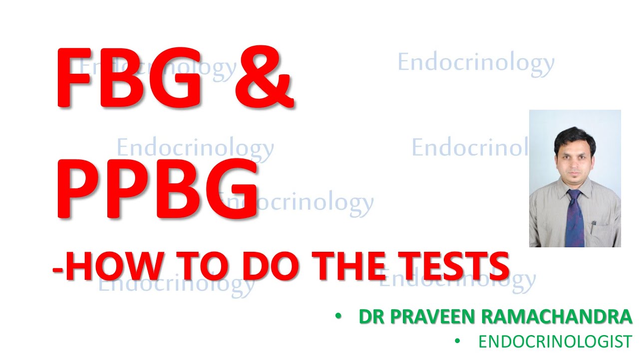 Two types of Blood glucose-  FBG  & PPBG - explained by Dr Praveen Ramachandra