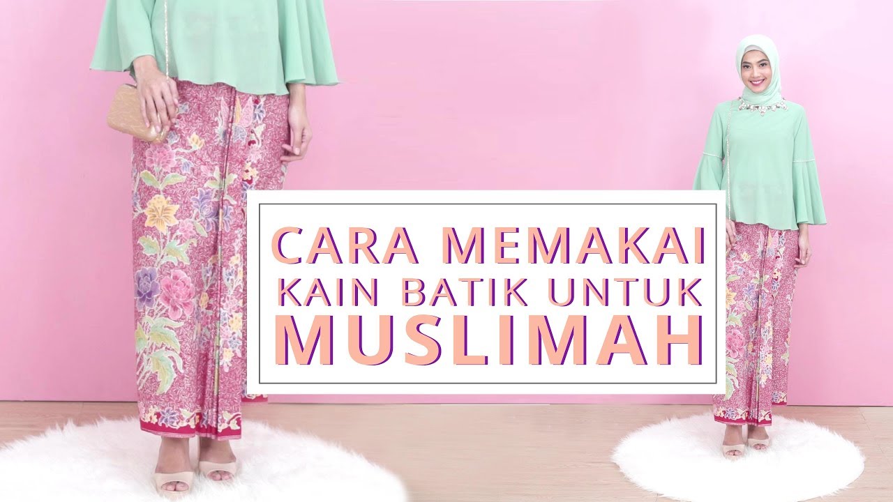 Cara Memakai Kain Batik untuk Muslimah | Tutorial Kain Batik