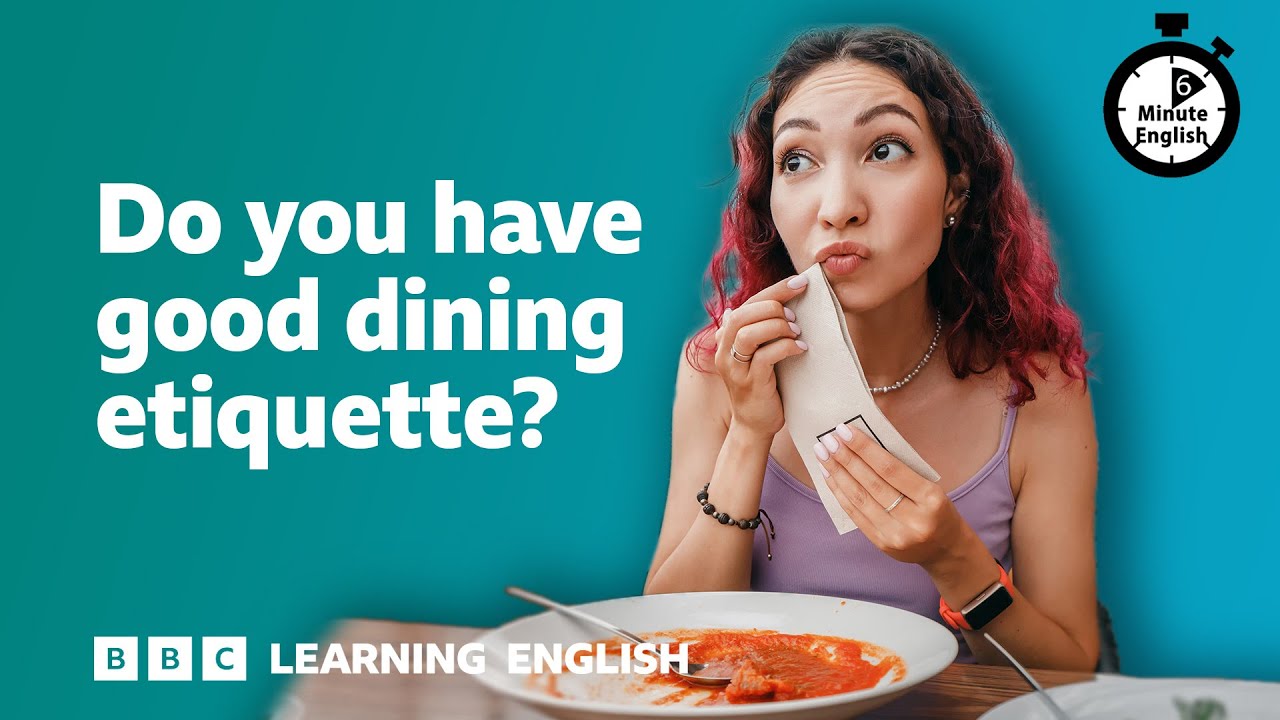 Do you have good dining etiquette? ⏲️ 6 Minute English
