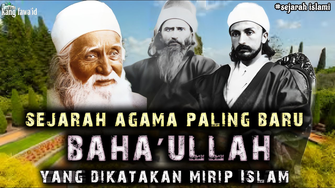 Mencengangkan ! Sejarah agama BAHA'I yang dikatakan mirip ISLAM