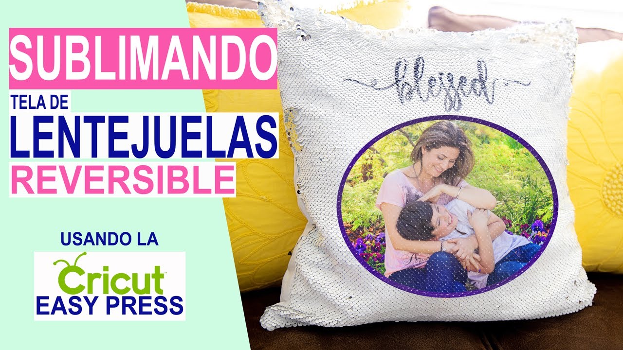 Como Sublimar Cojín de Lentejuelas con la EASY PRESS de Cricut | Sublimando Lentejuelas Reversibles.