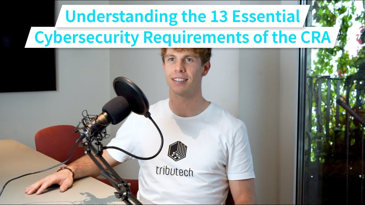 Come Reflect Act - Understanding the 13 Essential Cybersecurity Requirements of the CRA