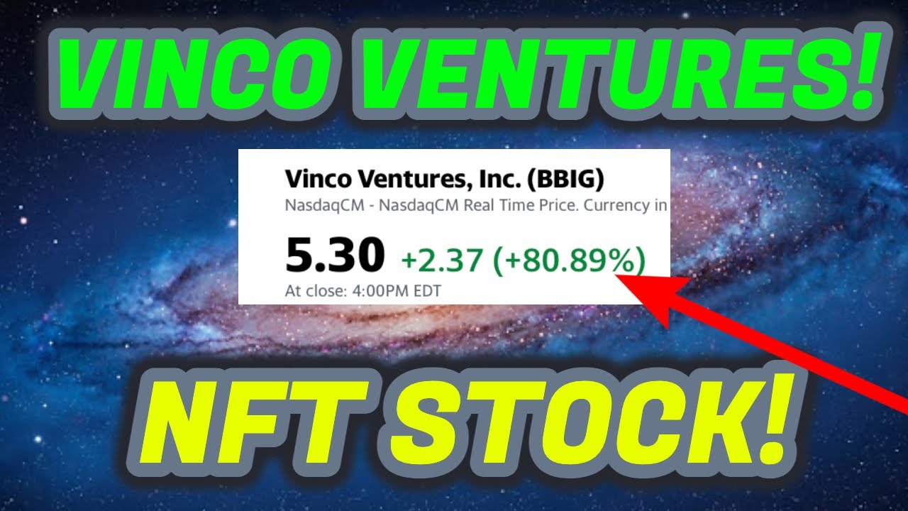 VINCO VENTURES NFT STOCK EXPLODED TODAY! $BBIG STOCK MORE BREAKOUT NEXT WEEK?