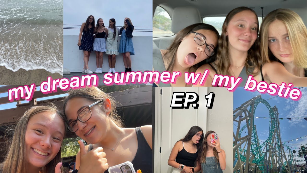 EP. 1 💟 my dream summer w/ my bestie