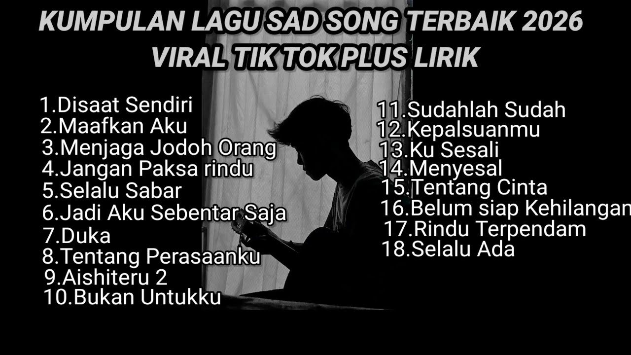 KUMPULAN LAGU SAD SONG TERBAIK 2026 VIRAL TIK TOK PLUS LIRIK LAGU || kumpulan lagu pop galau akustik
