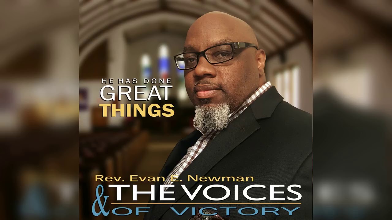 Rev. Evan E. Newman & The Voices Of Victory - 