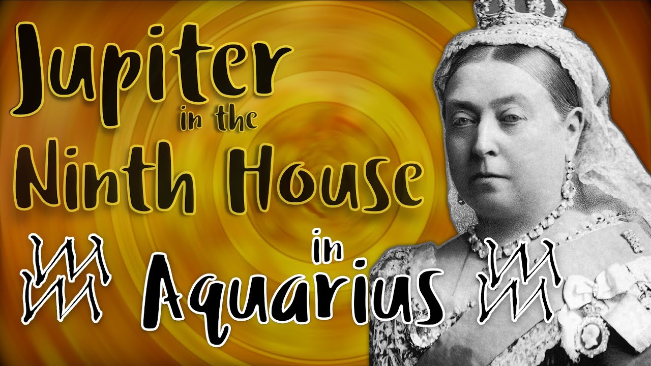 Aquarius Jupiter in Ninth House (Queen Victoria)