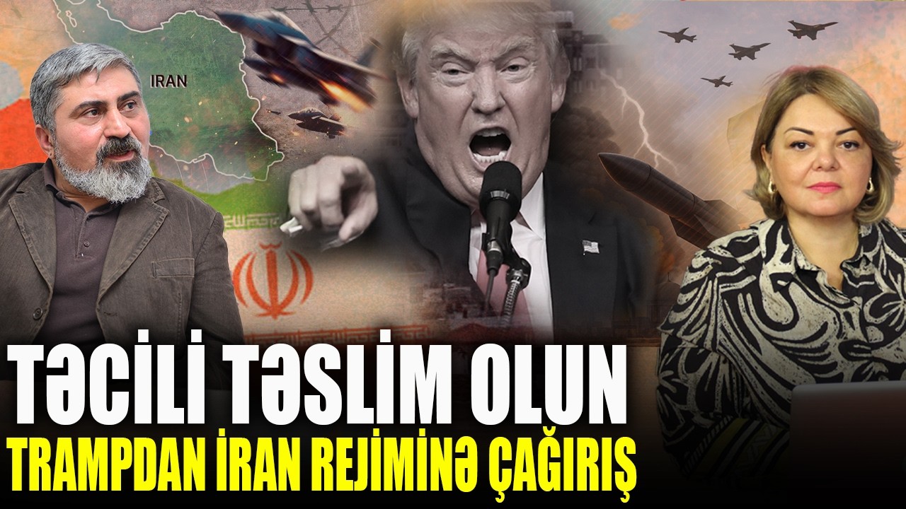 TƏCİLİ TƏSLİM olun - Trampdan İran rejiminə çağırış - Elçin Alıoğlu ilə QIRMIZI MASA